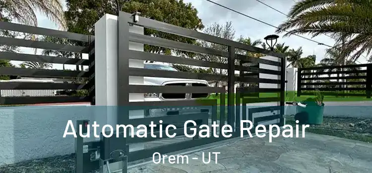  Automatic Gate Repair Orem - UT