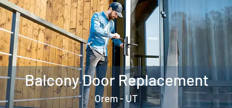  Balcony Door Replacement Orem - UT