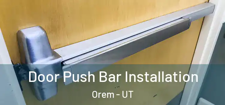  Door Push Bar Installation Orem - UT