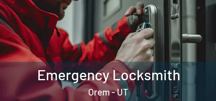  Emergency Locksmith Orem - UT