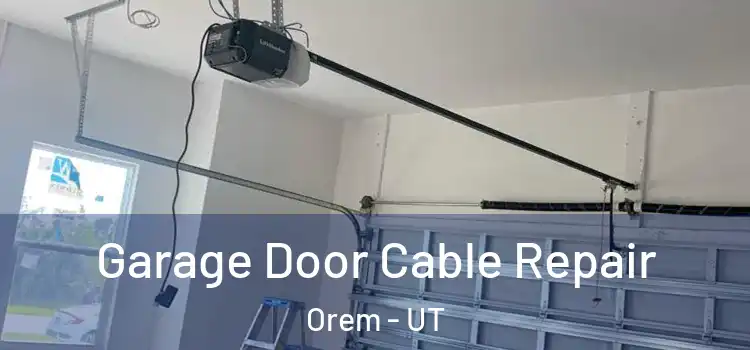  Garage Door Cable Repair Orem - UT