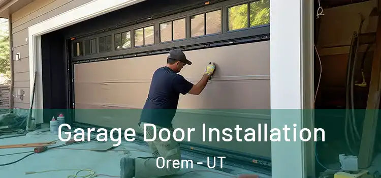  Garage Door Installation Orem - UT