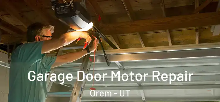  Garage Door Motor Repair Orem - UT