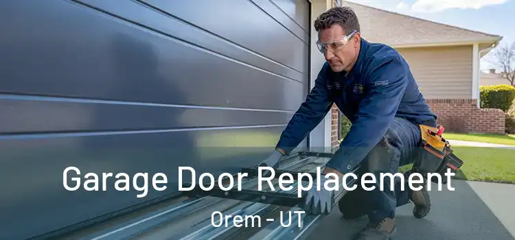  Garage Door Replacement Orem - UT