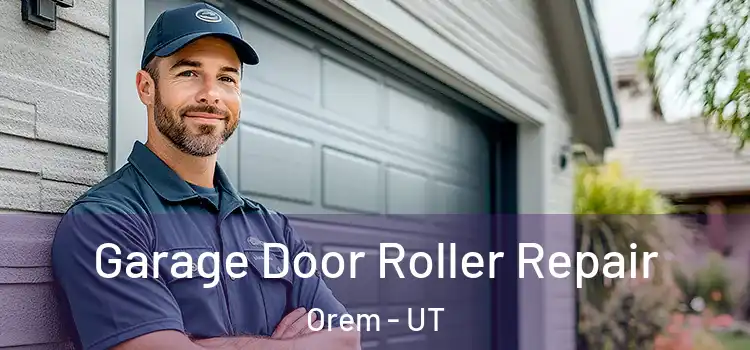  Garage Door Roller Repair Orem - UT