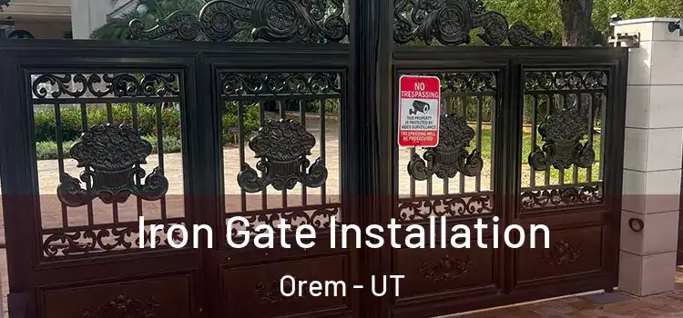  Iron Gate Installation Orem - UT