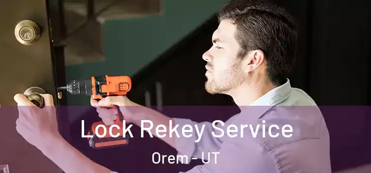  Lock Rekey Service Orem - UT
