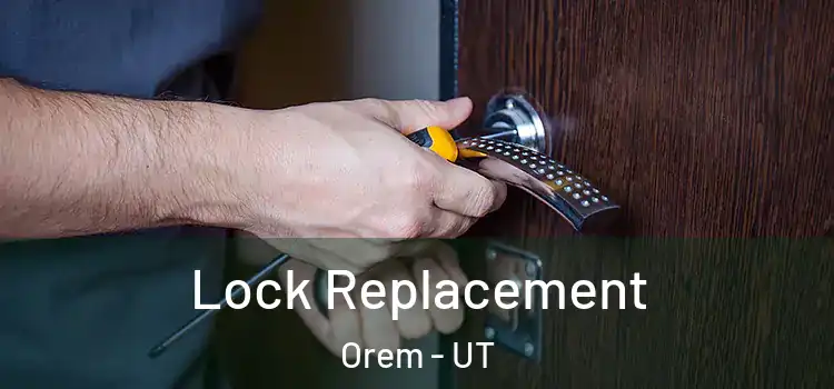  Lock Replacement Orem - UT