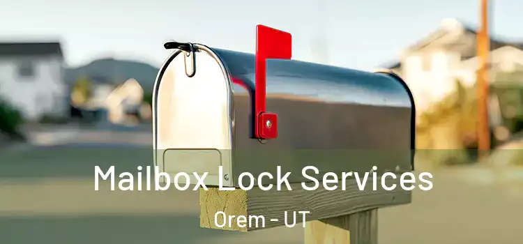  Mailbox Lock Services Orem - UT