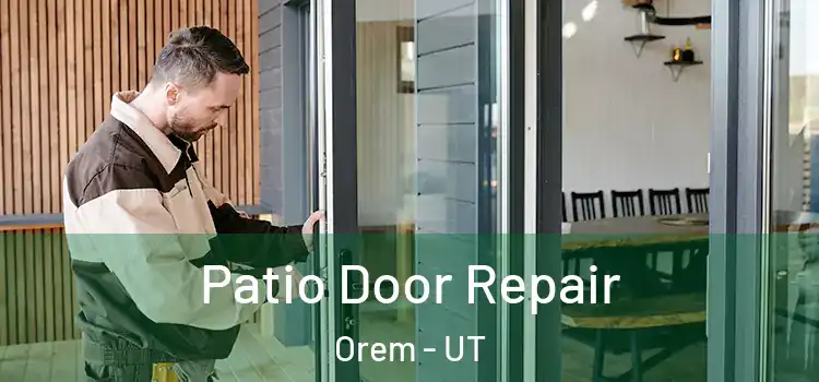  Patio Door Repair Orem - UT