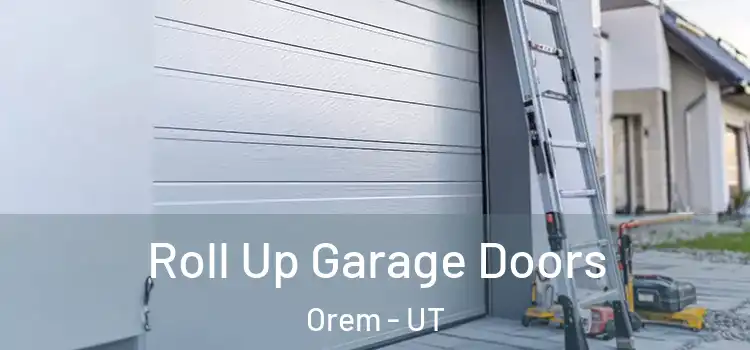  Roll Up Garage Doors Orem - UT