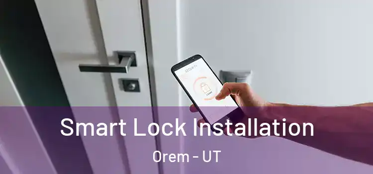  Smart Lock Installation Orem - UT