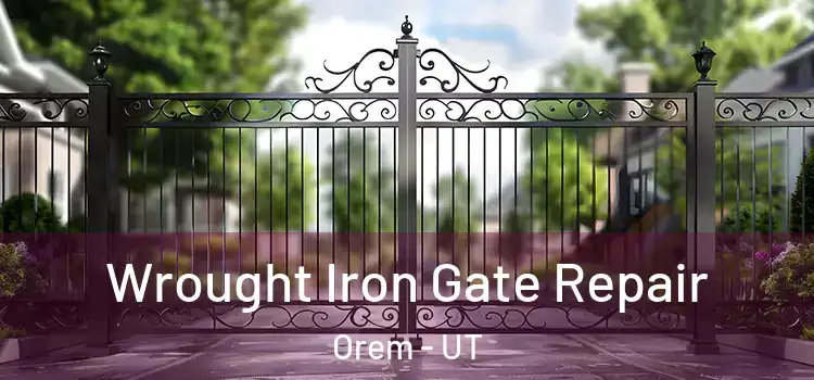 Wrought Iron Gate Repair Orem - UT